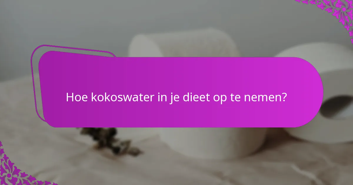 Hoe kokoswater in je dieet op te nemen?