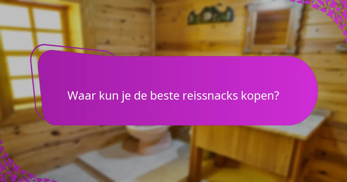 Waar kun je de beste reissnacks kopen?