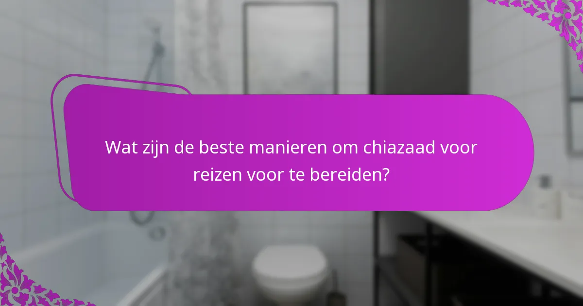 Wat zijn de beste manieren om chiazaad voor reizen voor te bereiden?